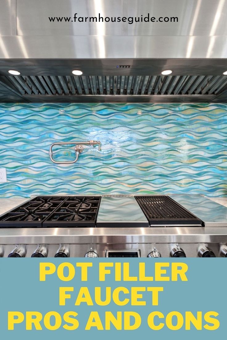 a stove top oven sitting inside of a kitchen next to a blue tile backsplash with the words pot filler faucet pros and cons