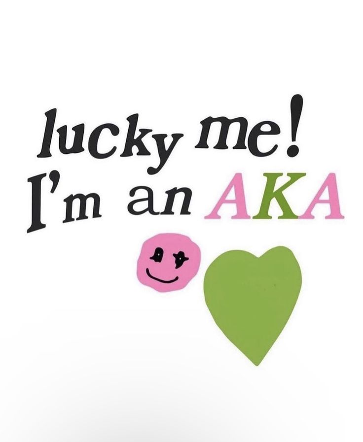 the words lucky me i'm an aka and a heart