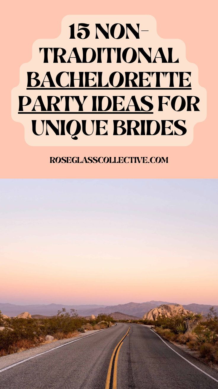 an empty road with the words, 15 non traditional bachelor party ideas for unique brides