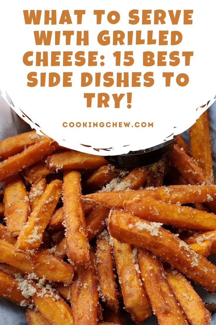 what to serve with grilled cheese 15 best side dishes to try