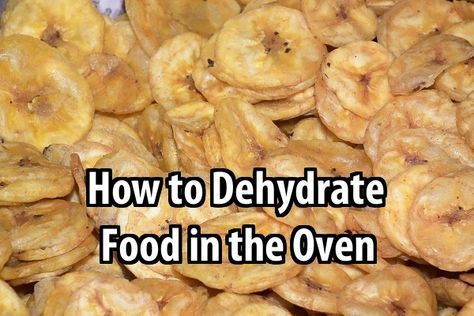 the words how to dehydraate food in the oven on top of a pile of bananas