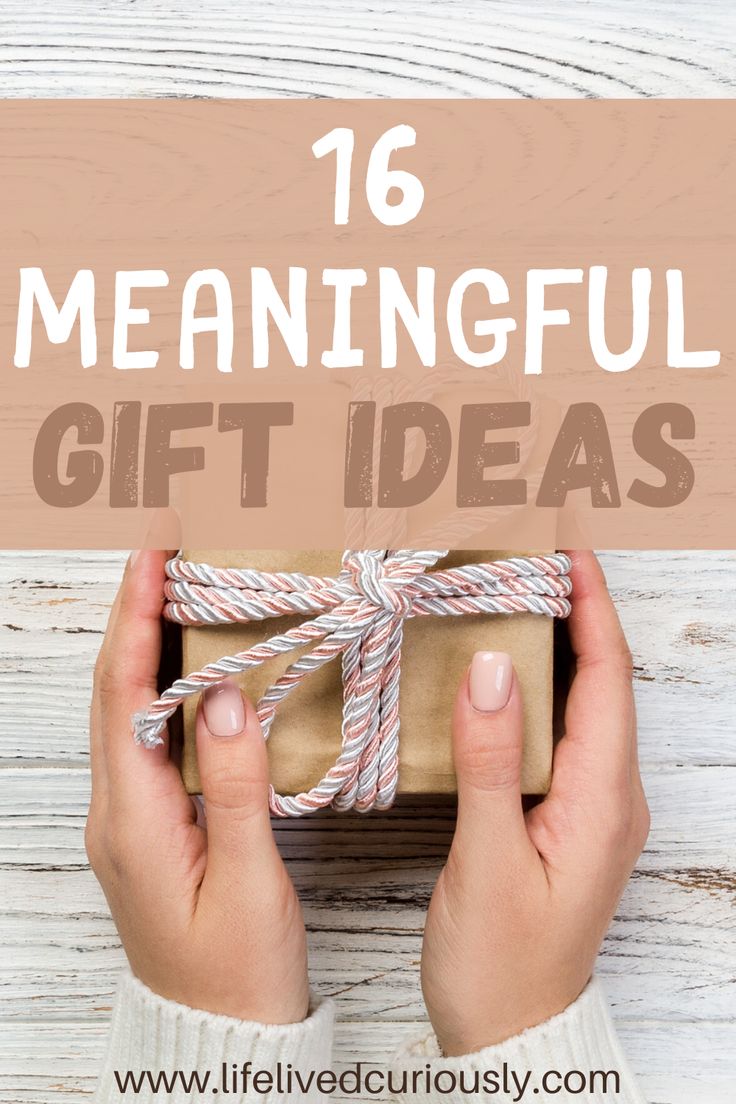 two hands holding a wrapped present box with the words 16 meaningful gift ideas