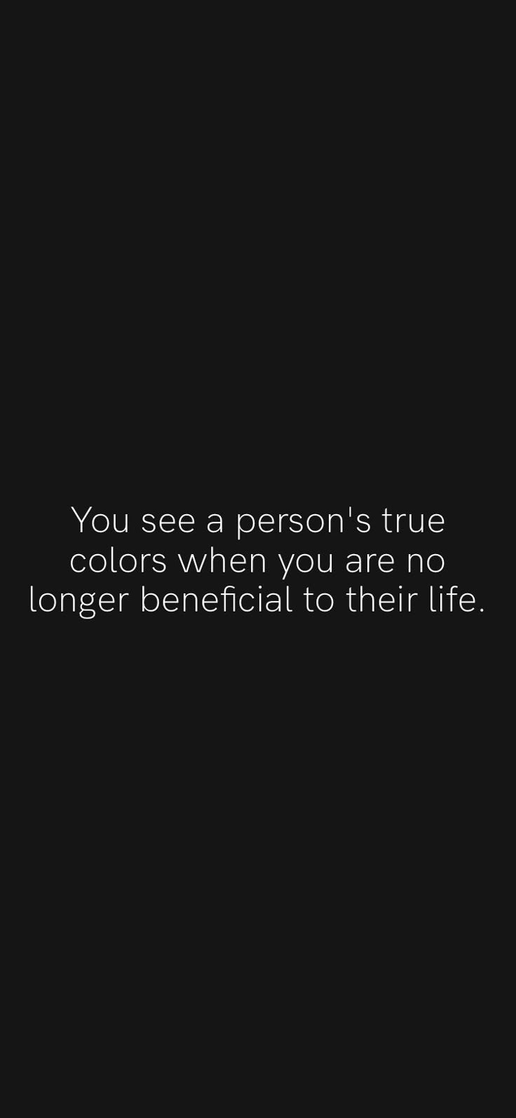 the quote you see a person's true colors when you are no longer beneficial to their life