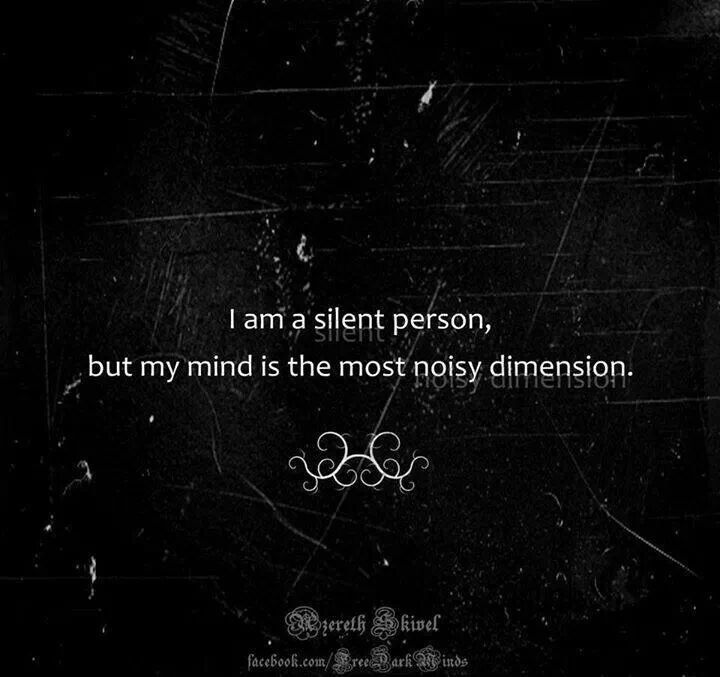 a black and white photo with the quote i am a silent person, but my mind is the most noisy dimensional