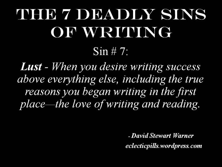 the seven deadly sin's of writing, written in black and white on a black background