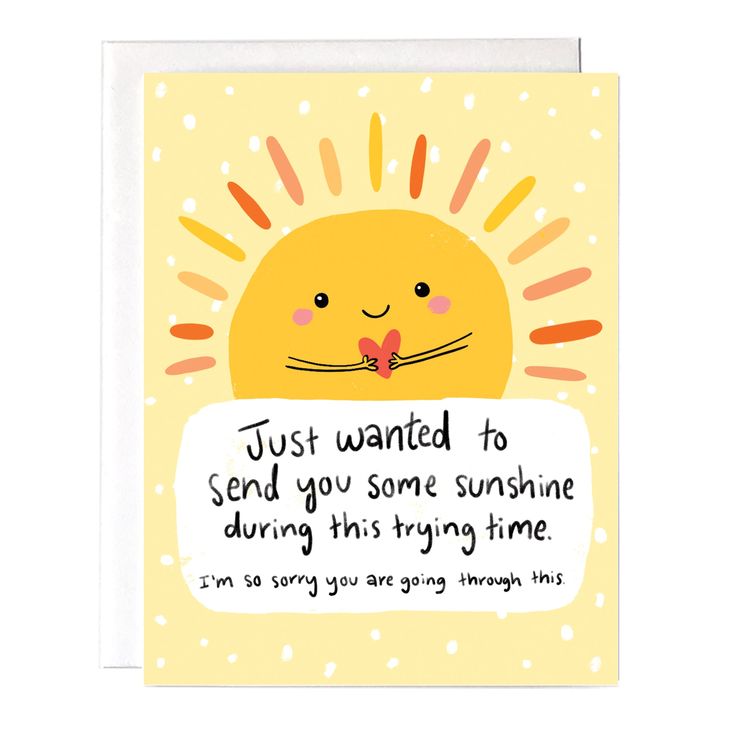 a card with the words, just wanted to send you some sunshine during this trying time