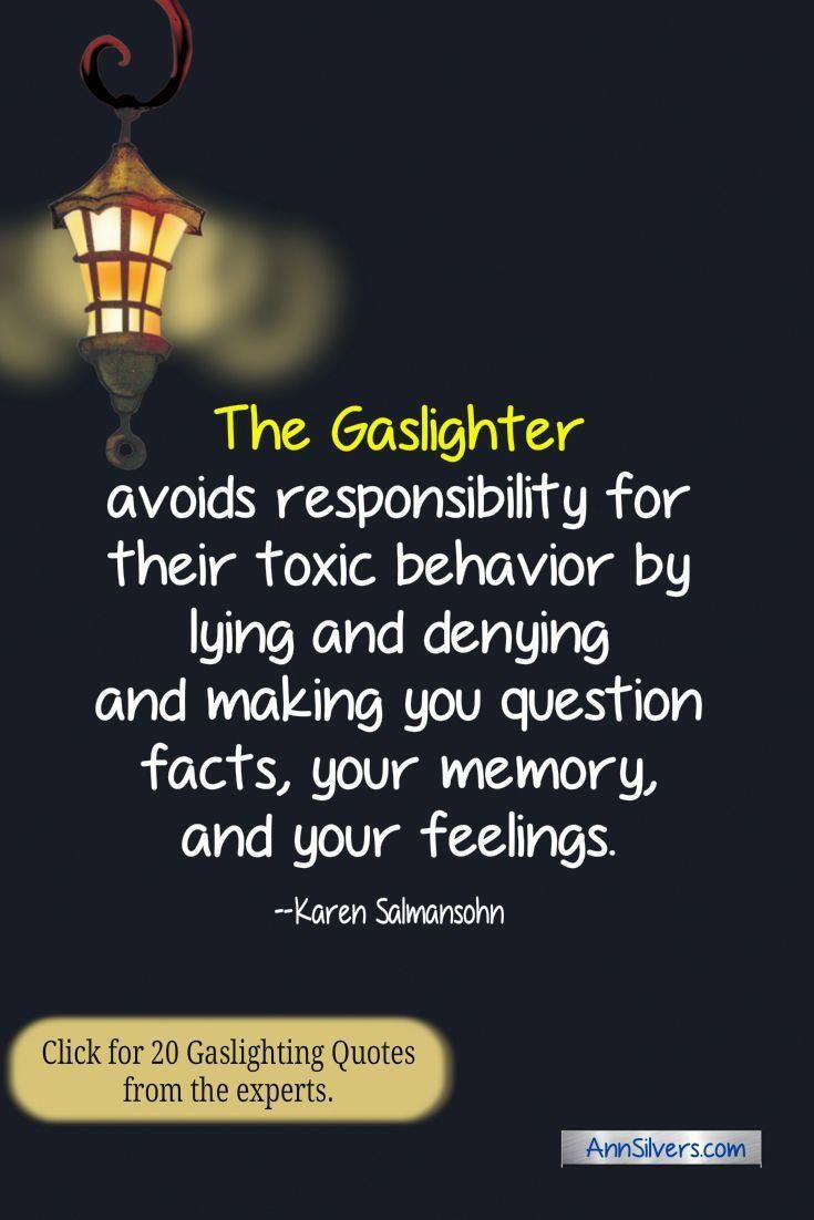 the gaslighter says,'the gaslighter avoids respiibity for their role behavior by lying and dying and making you question fact