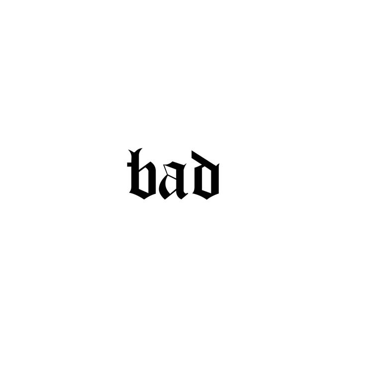 the word bad is written in black ink on a white background with an inverted font