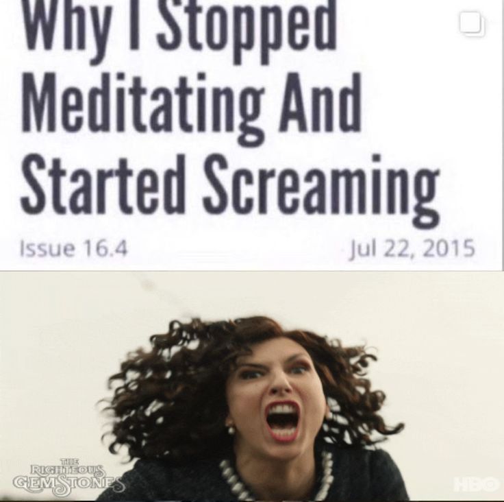 a woman is screaming in front of a sign that says why i stopped meditating and started screaming