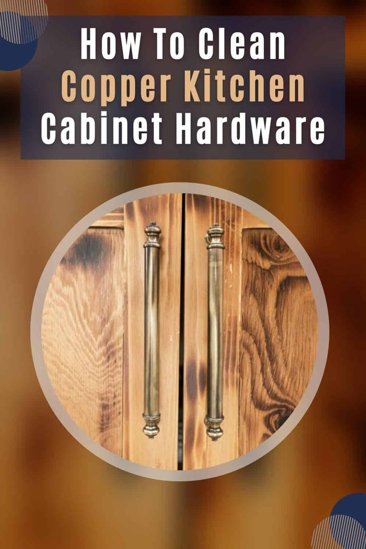 the cover of how to clean copper kitchen cabinet hardware