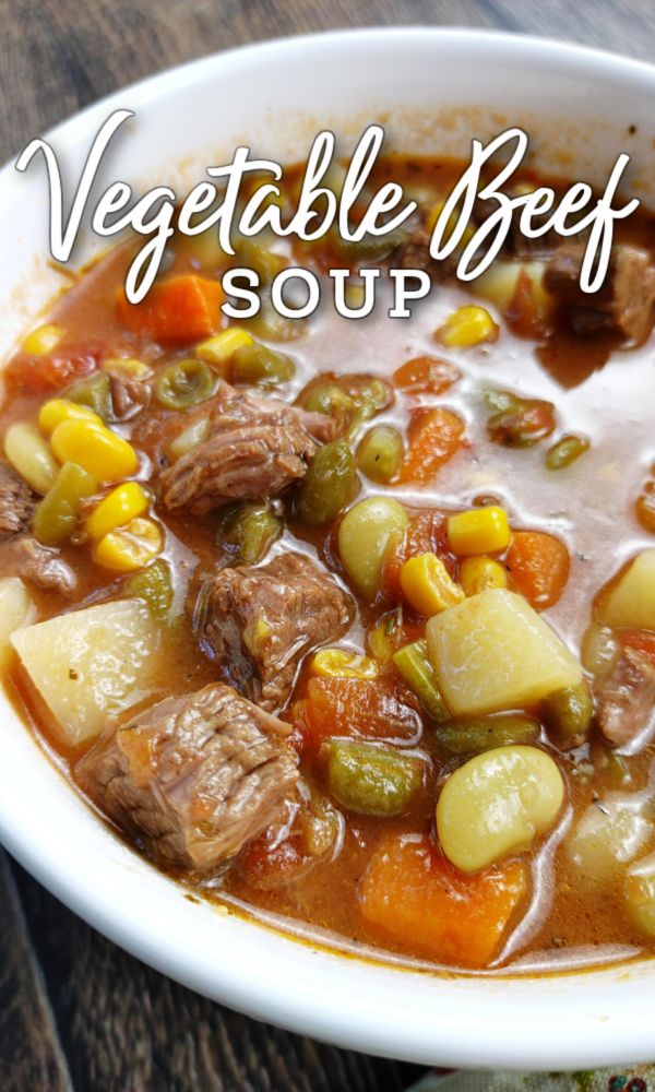 a bowl of vegetable beef soup with the title overlay reads, vegetable beef soup