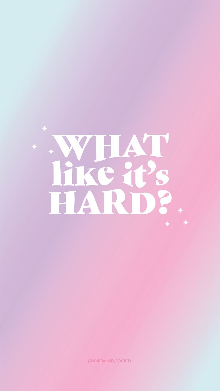 the words what like it's hard written in white on a pink and blue background