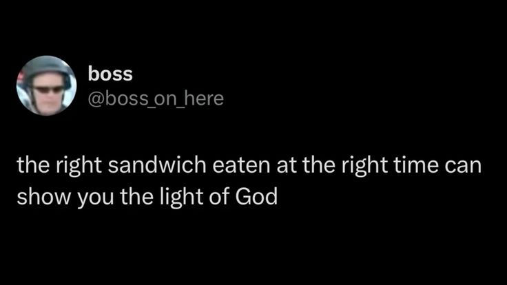 the text on the screen says, boss @ boss on here if the right sandwich eaten at the right time can show you the light of good