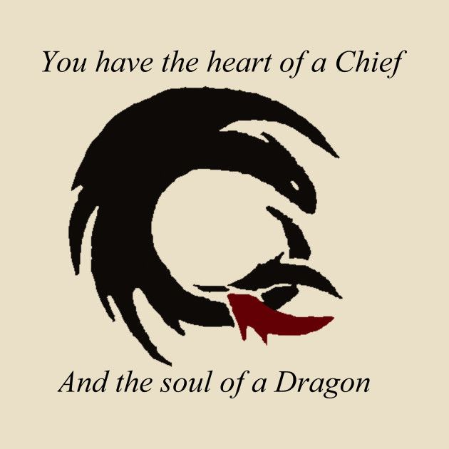 the words you have the heart of a chief and the soul of a dragon