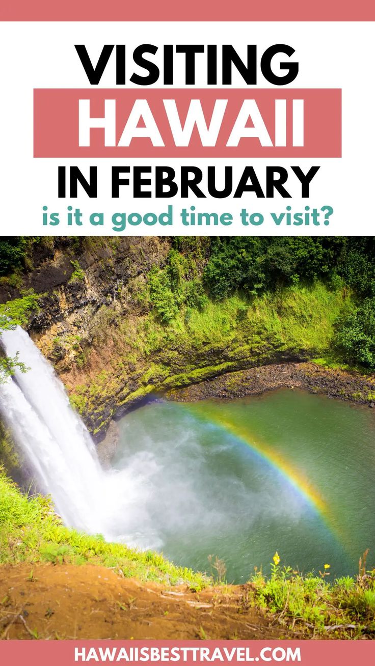 a rainbow in the middle of a waterfall with text reading visiting hawaii in february is it a good time to visit?