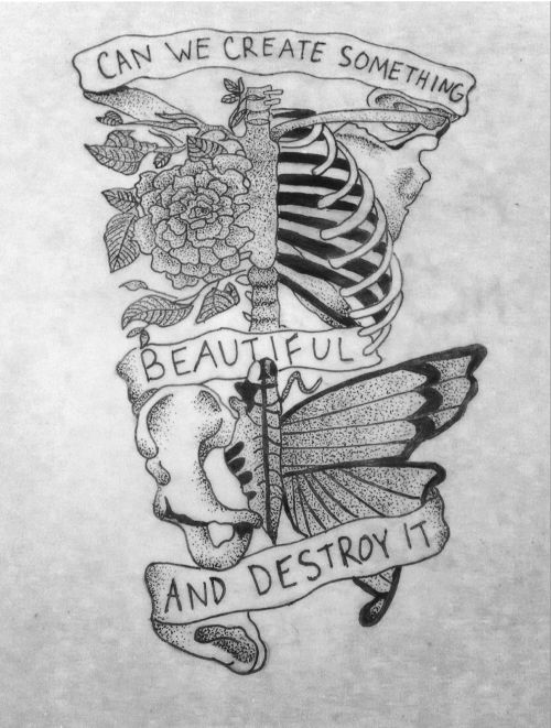 a drawing of a skeleton with a butterfly and roses on it's shoulder, next to a banner that says can we create something beautiful and destroy it