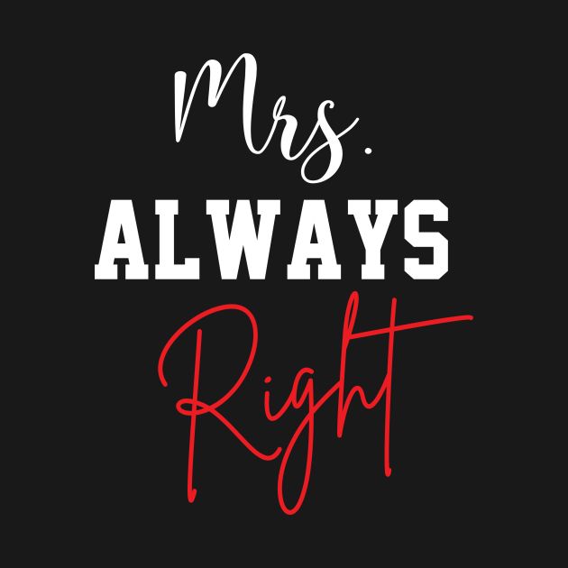 the words, mrs always right are in red and white letters on a black background