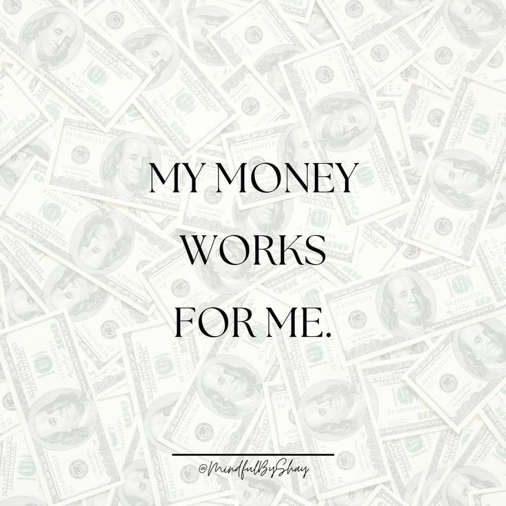 money with the words, my money works for me