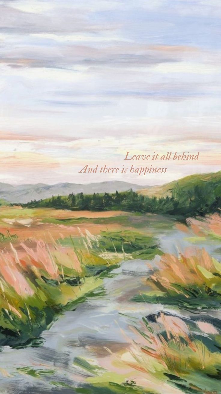 an image of a painting with the words leave it all behind and there is happiness