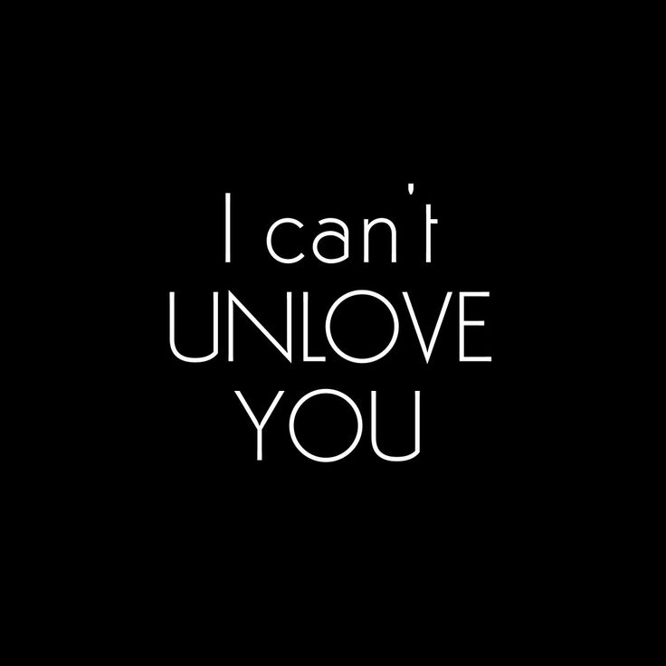 the words i can't unlove you written in white on a black background