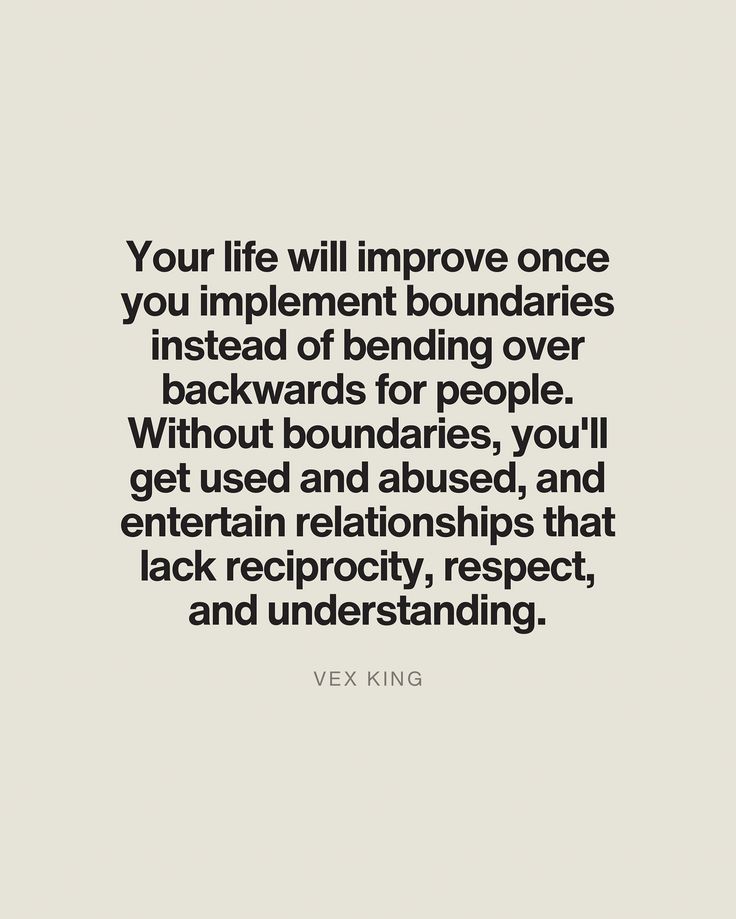 a quote that reads, your life will improve once you implement boundariess instead of bending over backwardss for people