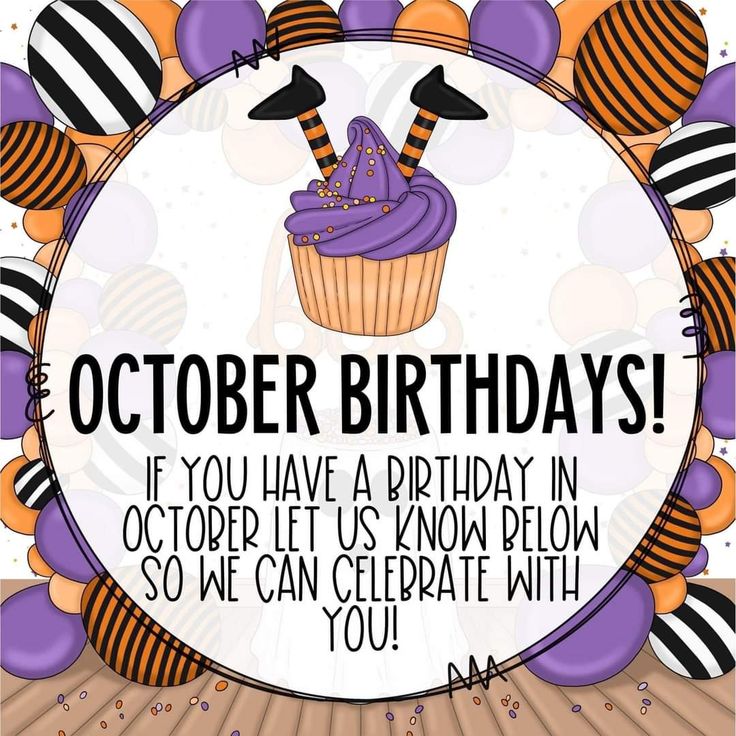 a birthday card with an image of a cupcake and balloons in the background that reads, october birthdays if you have a friday october let us know how so we can celebrate with you