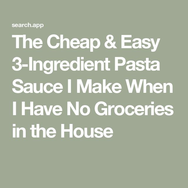 the cheap and easy 3 - ingredient pasta sauce i make when i have no groceries in the house