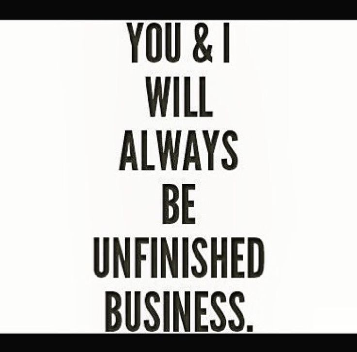 the words you & i will always be unfinished business