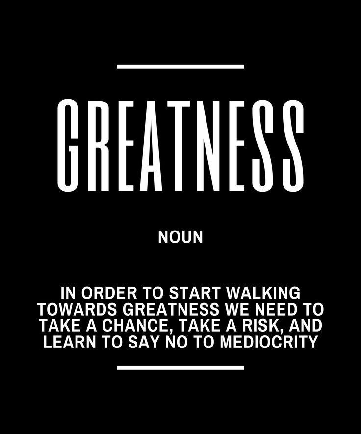 a black and white poster with the words greatness