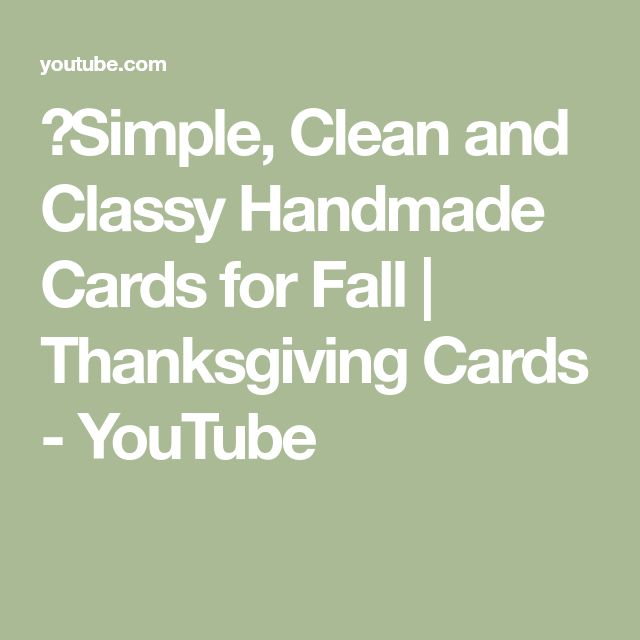 a green background with the words simple, clean and classy handmade cards for fall thanksgiving