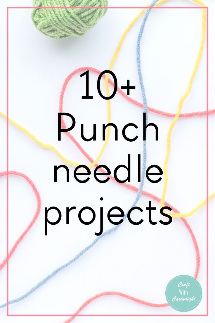 the words 10 + punch needle projects on top of yarn