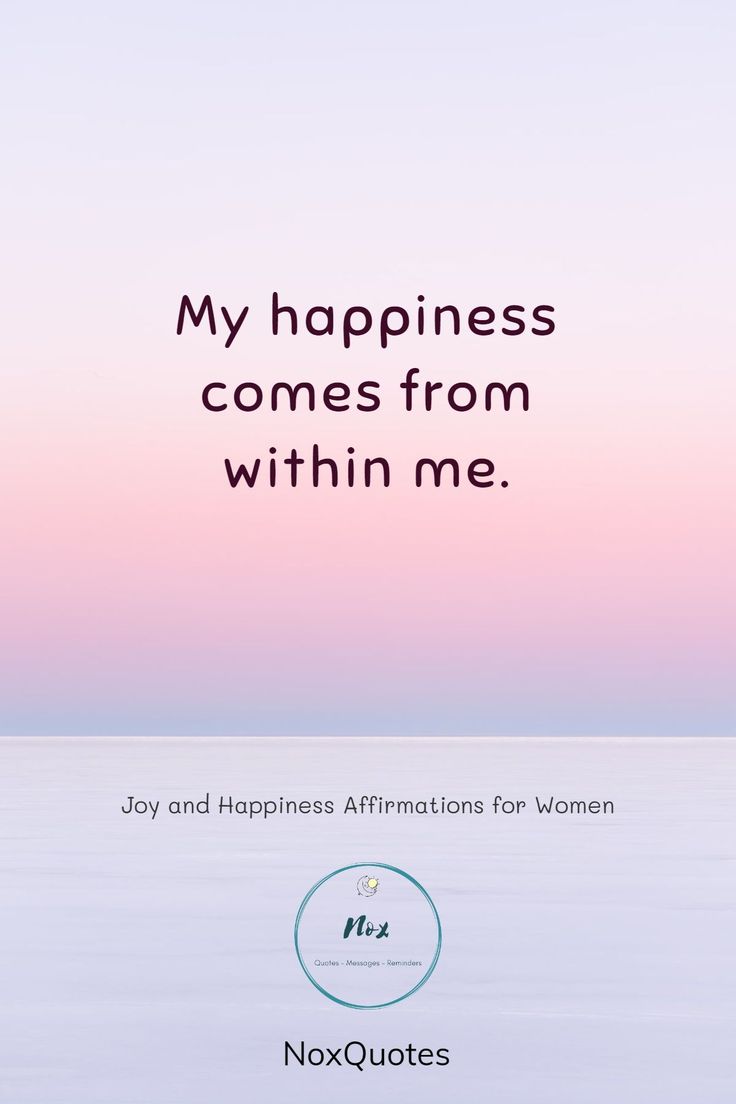 an image of a quote that reads, my happiness comes from within me joy and happiness affirmations for women