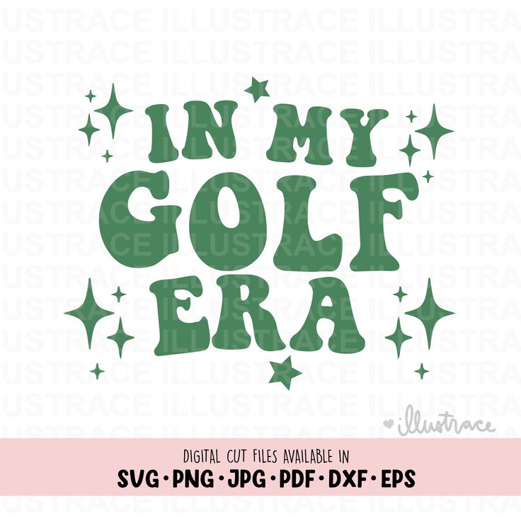 the in my golf era svg file is shown with stars and green letters on it