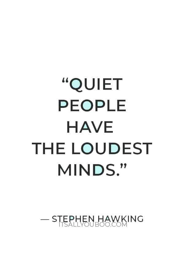 stephen hawking quote about quiet people have the loudest minds on white background with black lettering