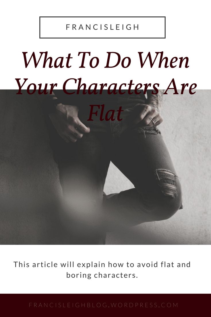 a woman's legs with the words, what to do when your characters are flat