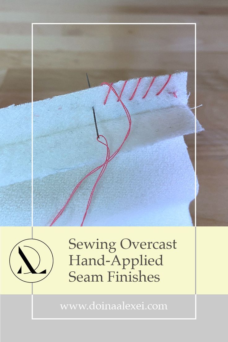 sewing overcast hand - applied seam finishes