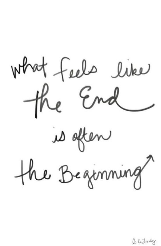 a handwritten quote with the words what feels like the end is often the beginning