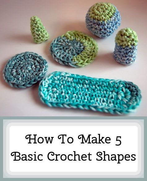 crochet shapes with the title how to make 5 basic crochet shapes