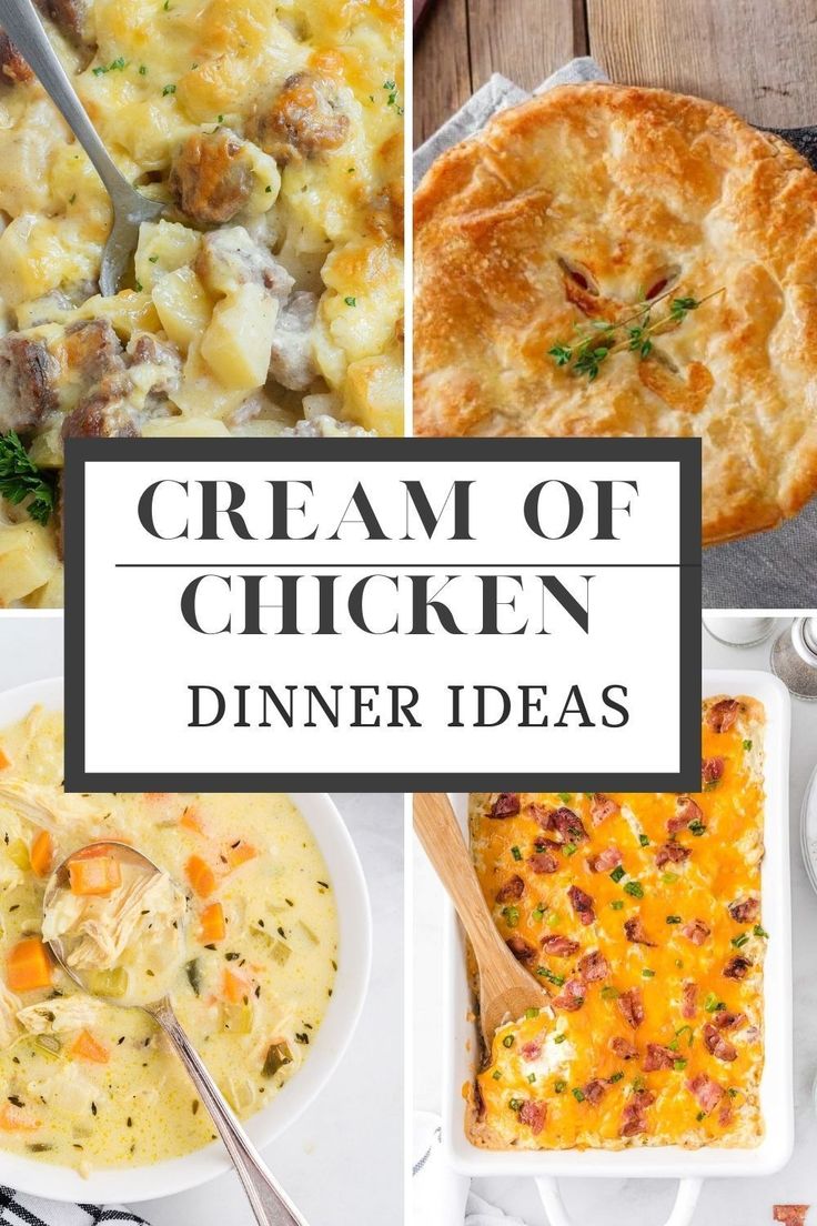 a collage of different types of food with the words cream of chicken dinner ideas