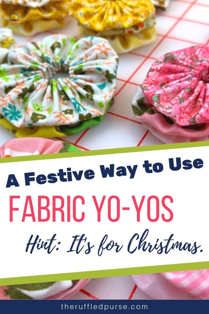 fabric yo - yos with text overlay reading a festive way to use fabric yo - yos