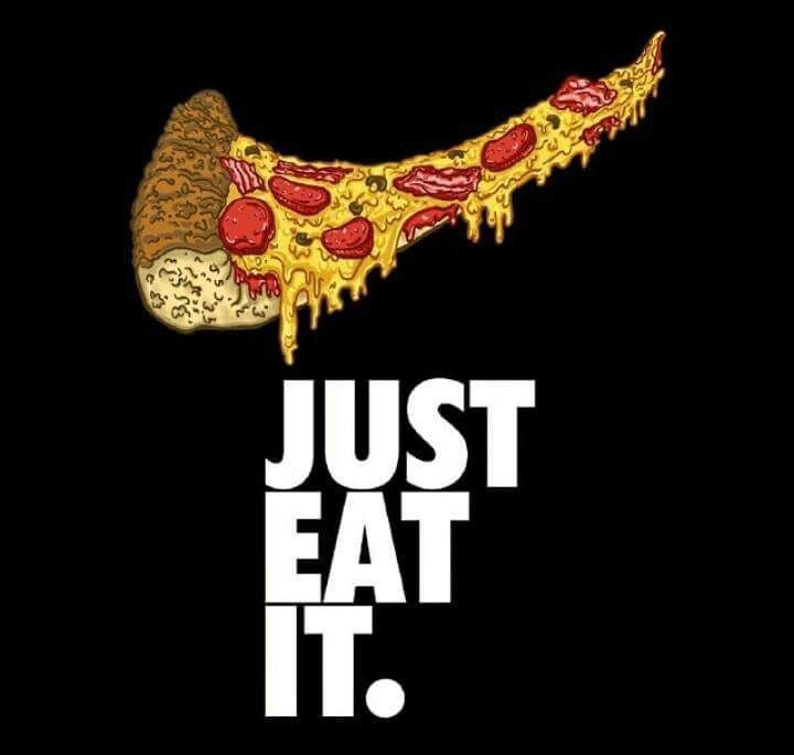 a slice of pizza with the words just eat it