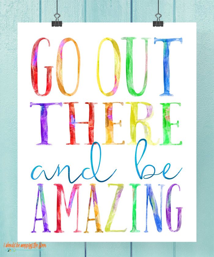 a colorful poster with the words go out there and be amazing in rainbow colors on it