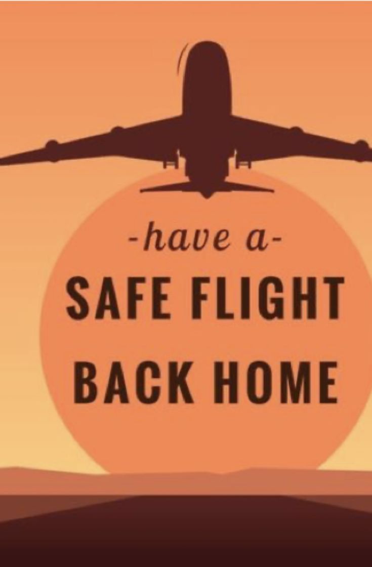 an airplane flying in the sky with text that says, have a safe flight back home