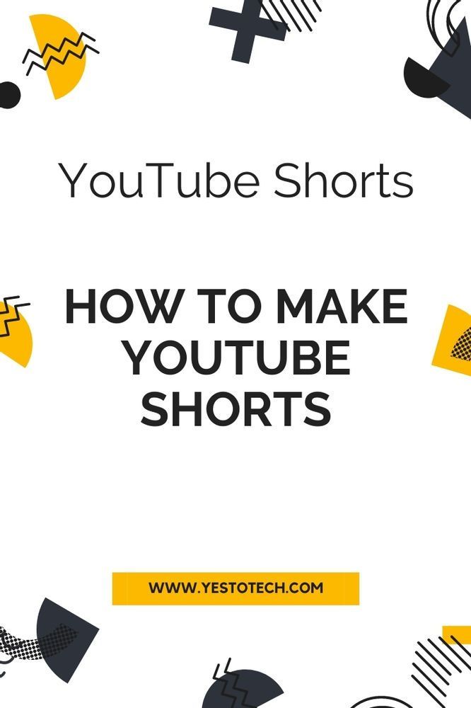 a white background with black and yellow geometric shapes, text reads youtube shorts how to make youtube short