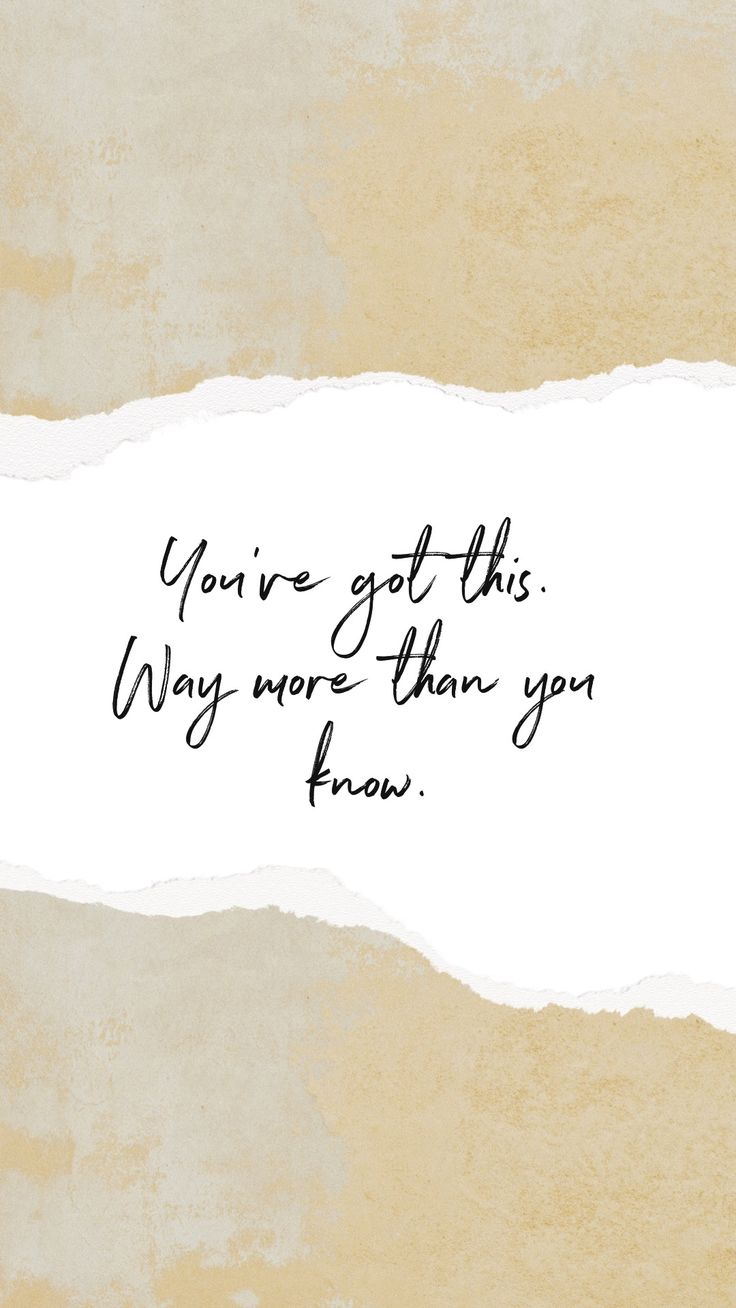 a torn piece of paper with the words you've got this why more than you know