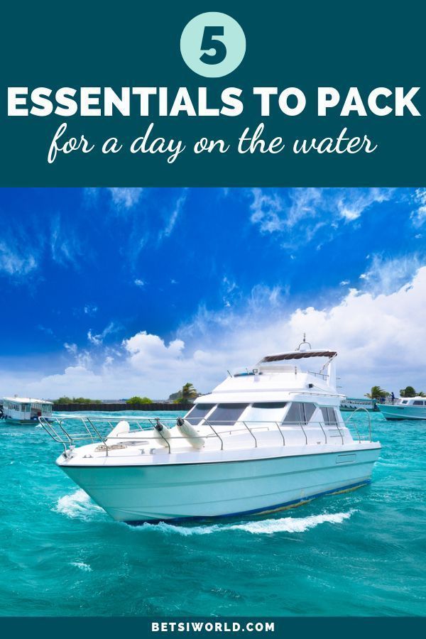 a white boat in the water with text overlay that reads essentials to pack for a day on the water