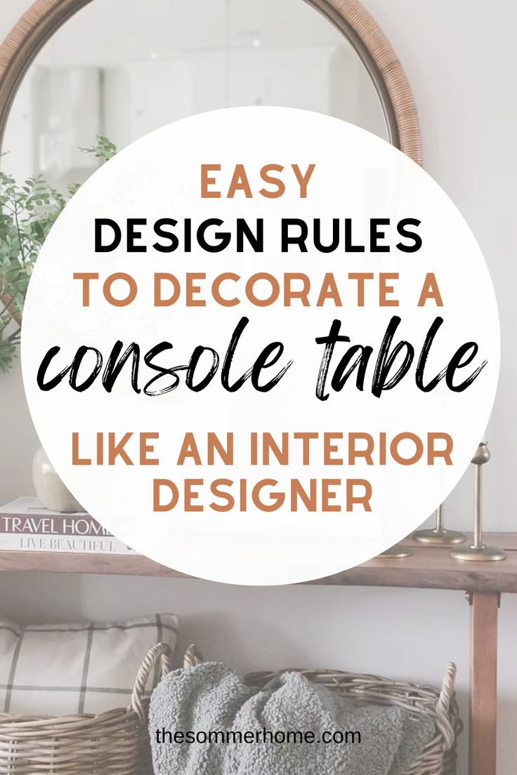 a round white sign that says easy design rules to decorate a console table like an interior designer