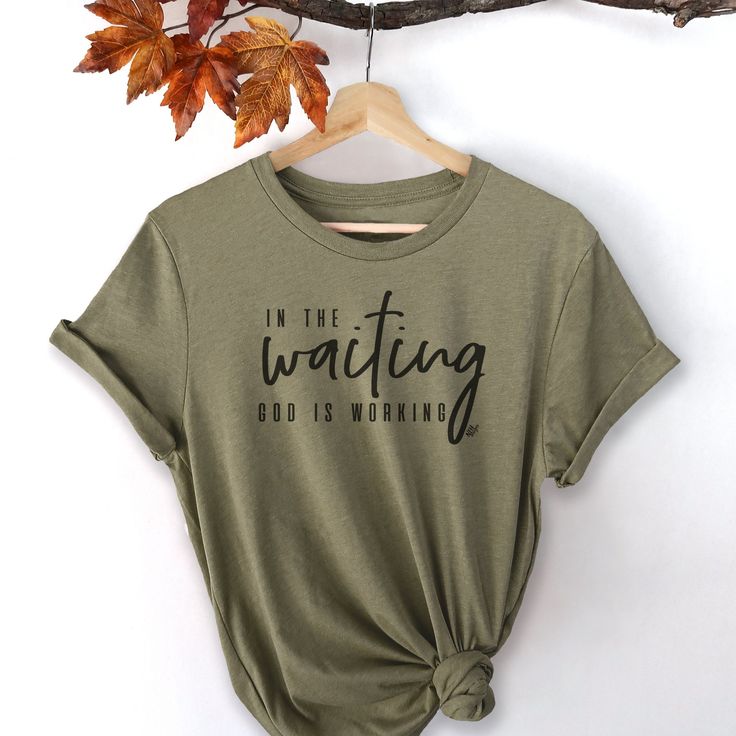 In The Waiting, God Is Working Short Sleeve T-Shirt Meaningful Quote Print Crew Neck T-shirt, Inspirational Crew Neck T-shirt For Everyday, Inspirational Crew Neck Soft-washed T-shirt, Inspirational Soft-washed Crew Neck T-shirt, God Is Working, Christian Shirts Designs, Faith Clothing, Cute Shirt Designs, Work Shorts