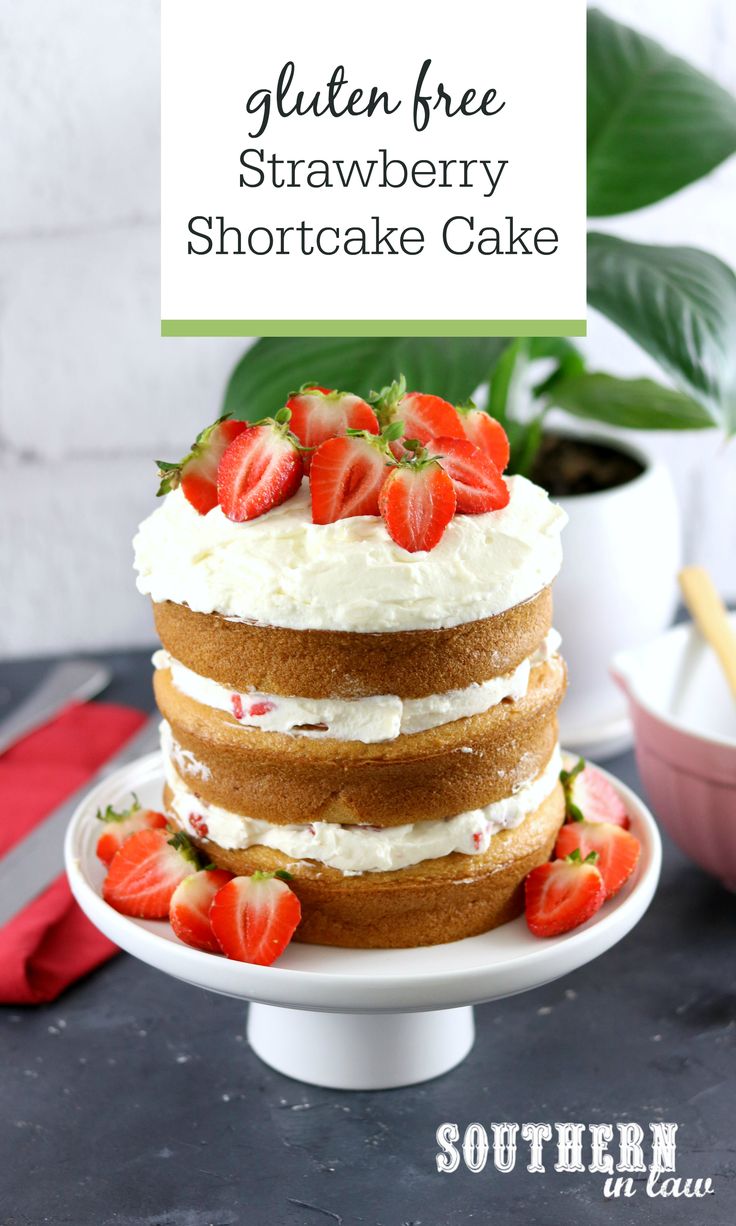 a cake with strawberries on top and the words gluen free strawberry shortcake cake