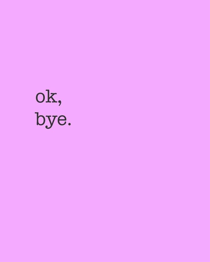 the words ok, bye are written in black on a pink background